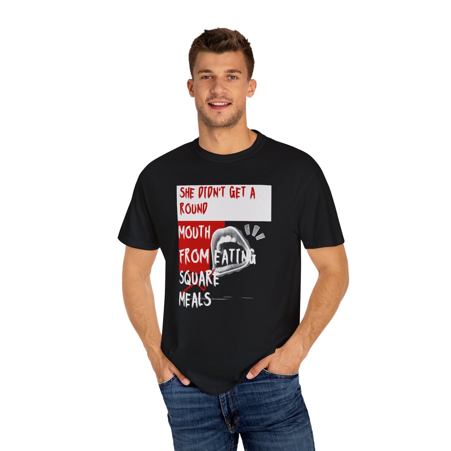 Funny Unisex Garment-Dyed T-shirt - "She Didn't Get a Round Mouth from Eating" - Casual Humor Tee for Food Lovers