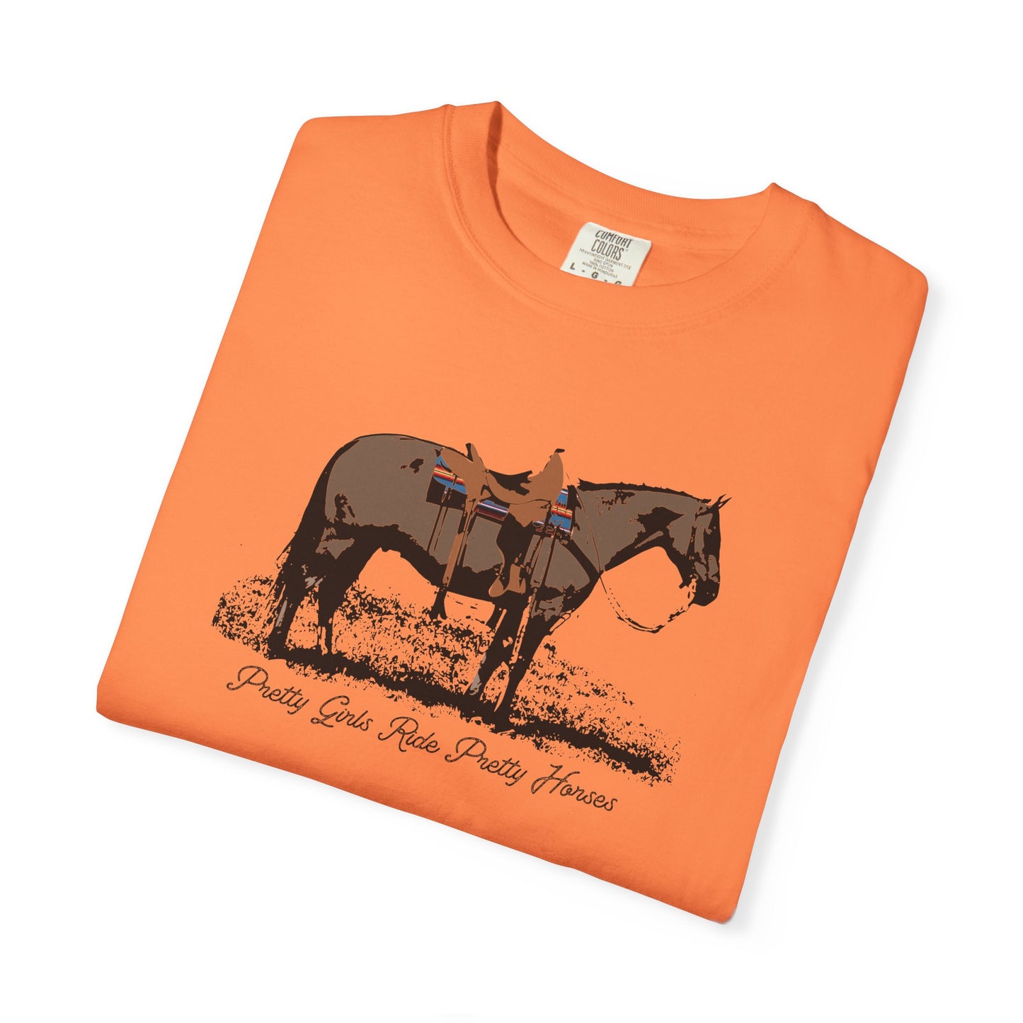 Pretty Girls Ride Pretty Horses Western Cowgirl Vibes Garment-Dyed T-Shirt - Barrel Racers, Horse Lovers, Equestrians, Farm, Trail Ride