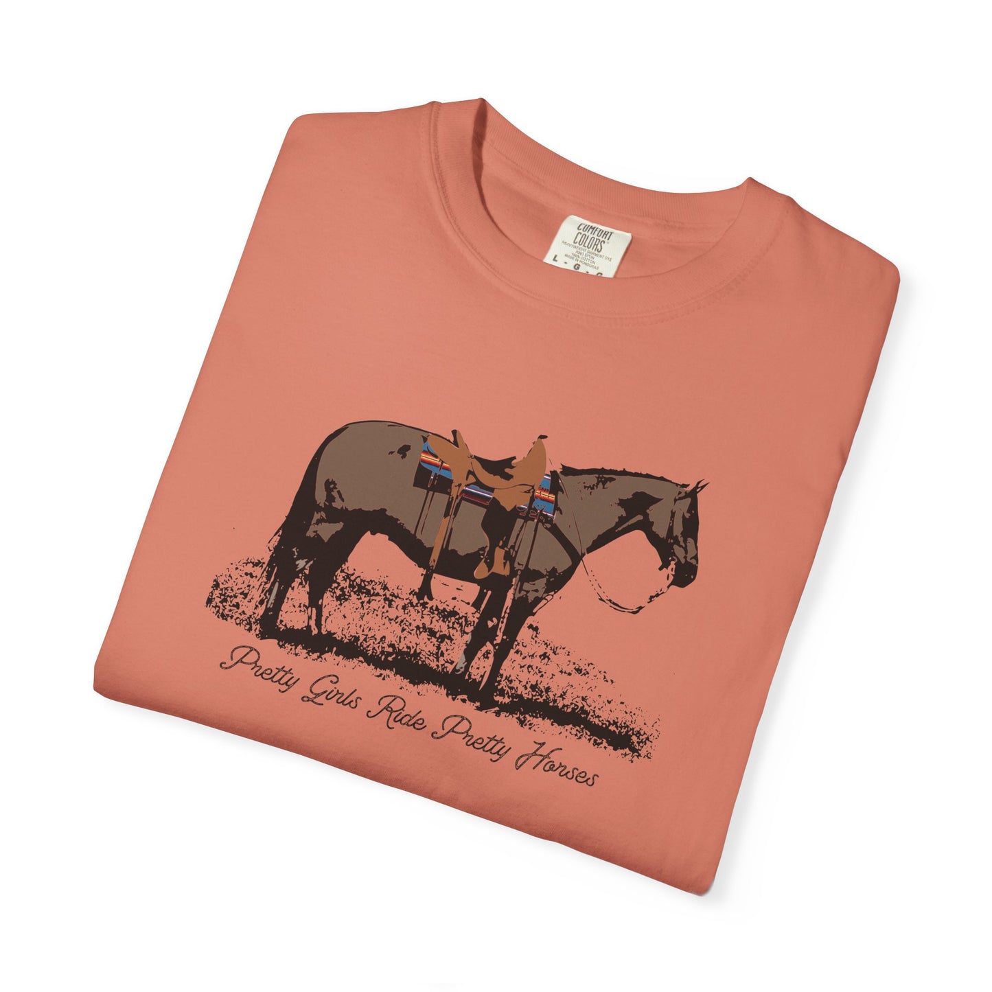 Pretty Girls Ride Pretty Horses Western Cowgirl Vibes Garment-Dyed T-Shirt - Barrel Racers, Horse Lovers, Equestrians, Farm, Trail Ride