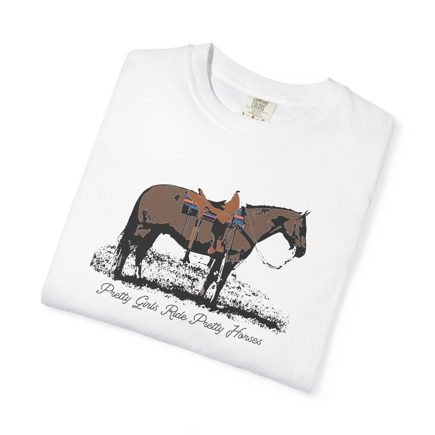 Pretty Girls Ride Pretty Horses Western Cowgirl Vibes Garment-Dyed T-Shirt - Barrel Racers, Horse Lovers, Equestrians, Farm, Trail Ride