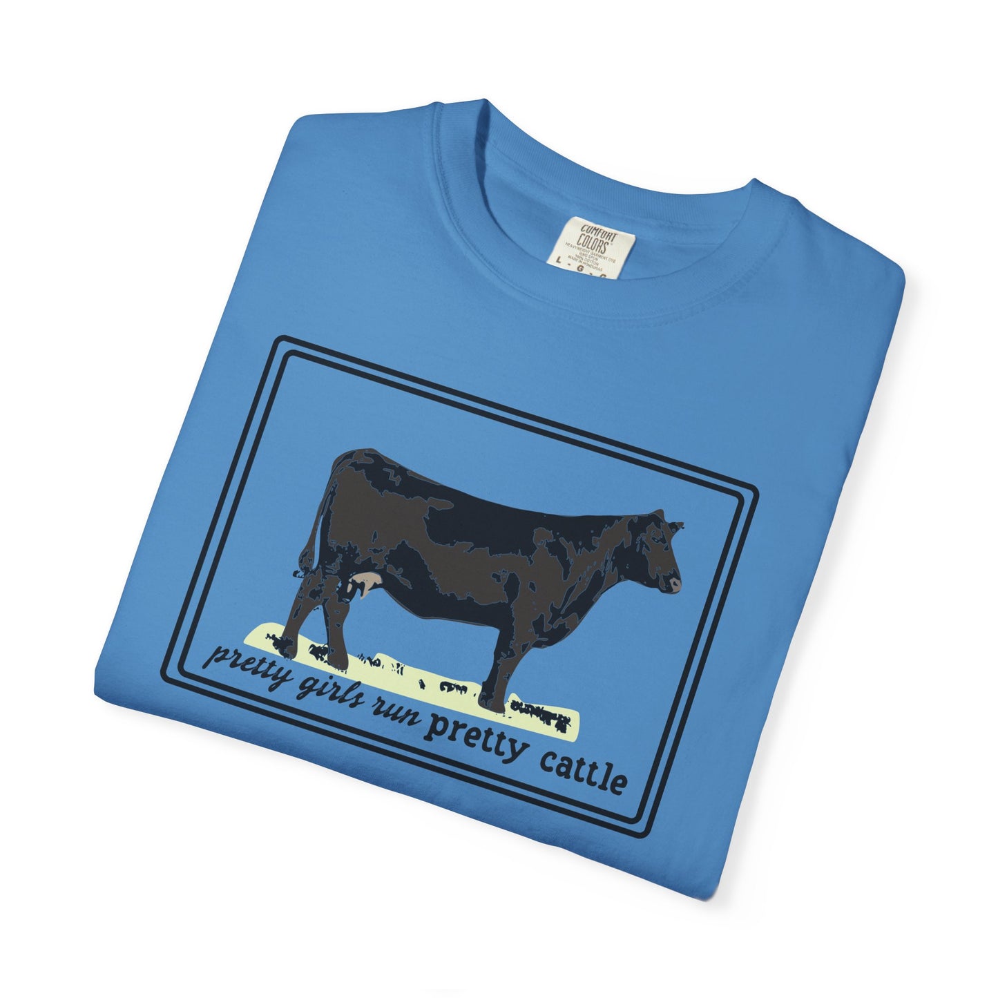 Pretty Girls Run Pretty Cattle - Casual Cow Graphic T-Shirt - Farm Momma, FFA, Summer, Show Cattle, Sale Barn - Multiple Colors