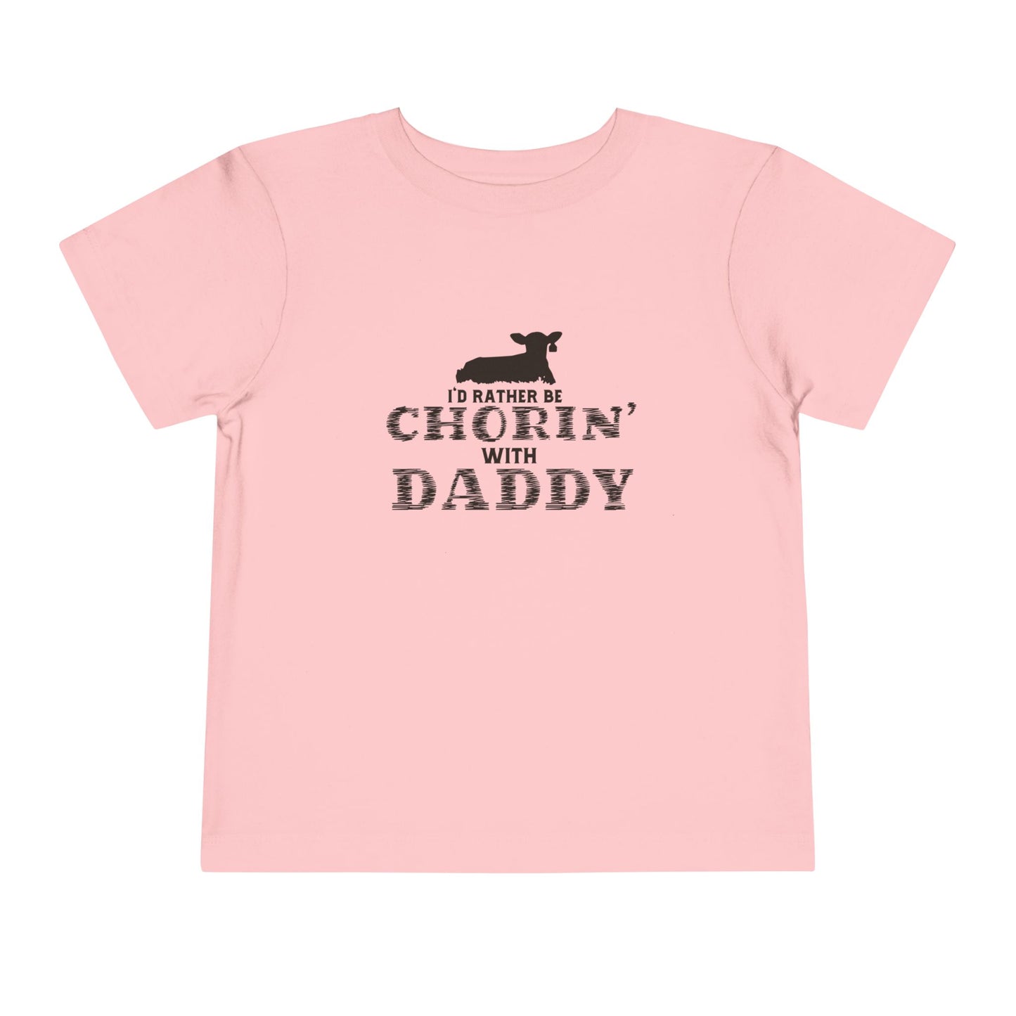 I'd Rather Be Chorin' with Daddy Toddler Tee - Cute Kids Shirt for Father's Day Farm Life Future Farmer Unisex