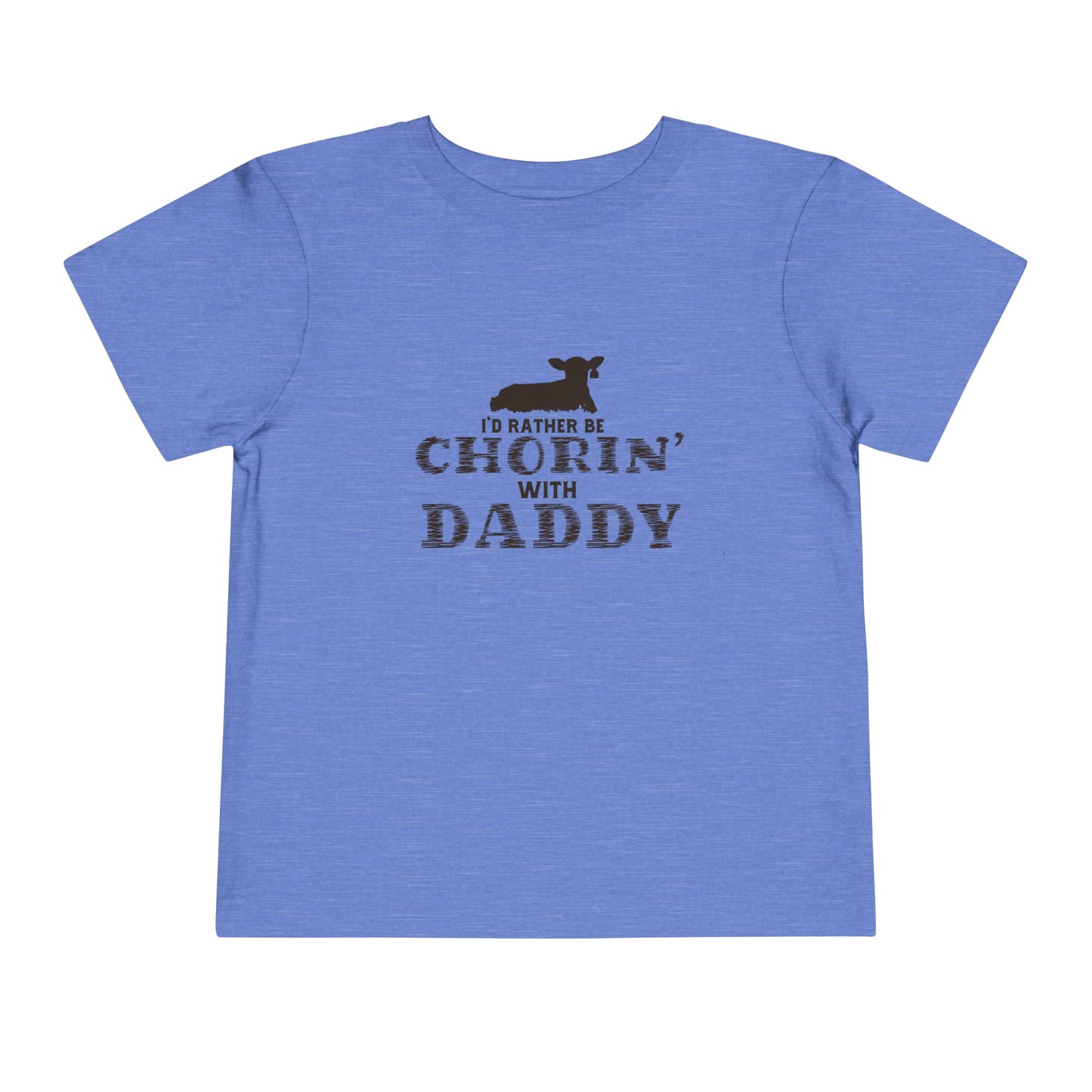 I'd Rather Be Chorin' with Daddy Toddler Tee - Cute Kids Shirt for Father's Day Farm Life Future Farmer Unisex