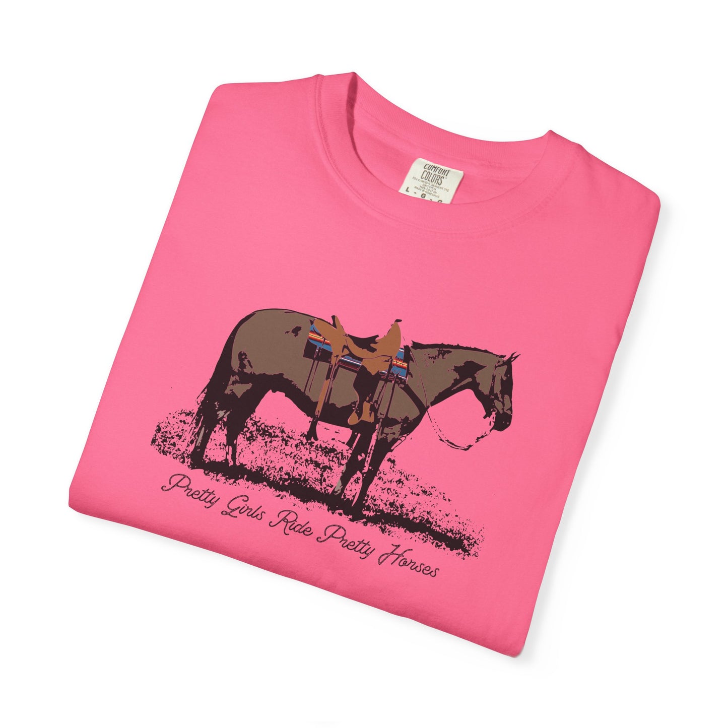 Pretty Girls Ride Pretty Horses Western Cowgirl Vibes Garment-Dyed T-Shirt - Barrel Racers, Horse Lovers, Equestrians, Farm, Trail Ride