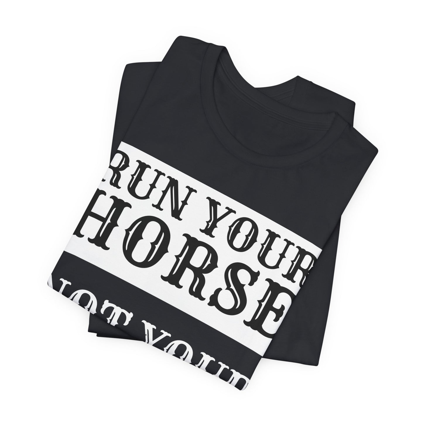 Western Vibe RUN YOUR HORSE NOT YOUR MOUTH Vintage Black Tee Woman's Top, Horse Lovers, Barrel Racers T-Shirt