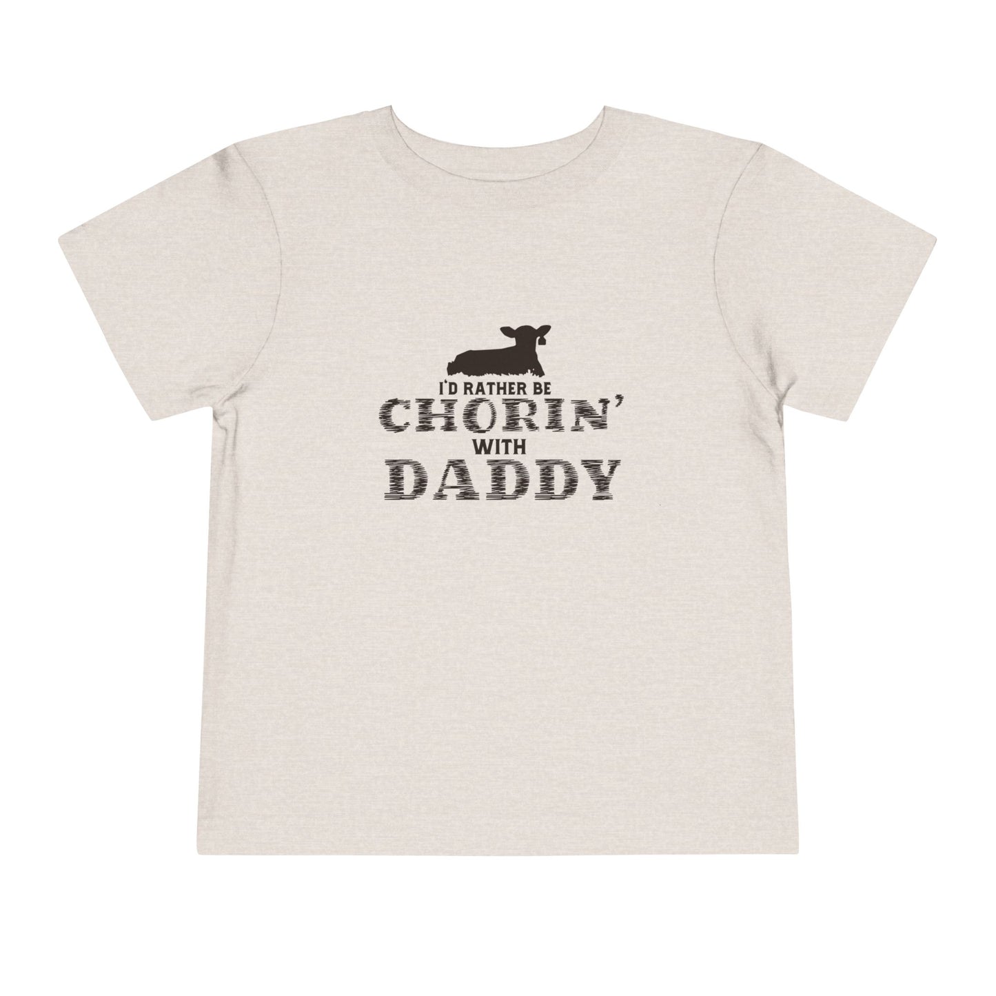 I'd Rather Be Chorin' with Daddy Toddler Tee - Cute Kids Shirt for Father's Day Farm Life Future Farmer Unisex