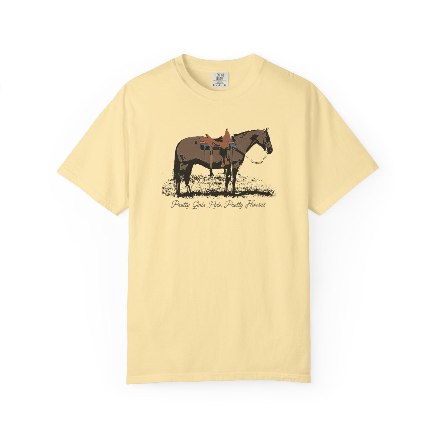 Pretty Girls Ride Pretty Horses Western Cowgirl Vibes Garment-Dyed T-Shirt - Barrel Racers, Horse Lovers, Equestrians, Farm, Trail Ride