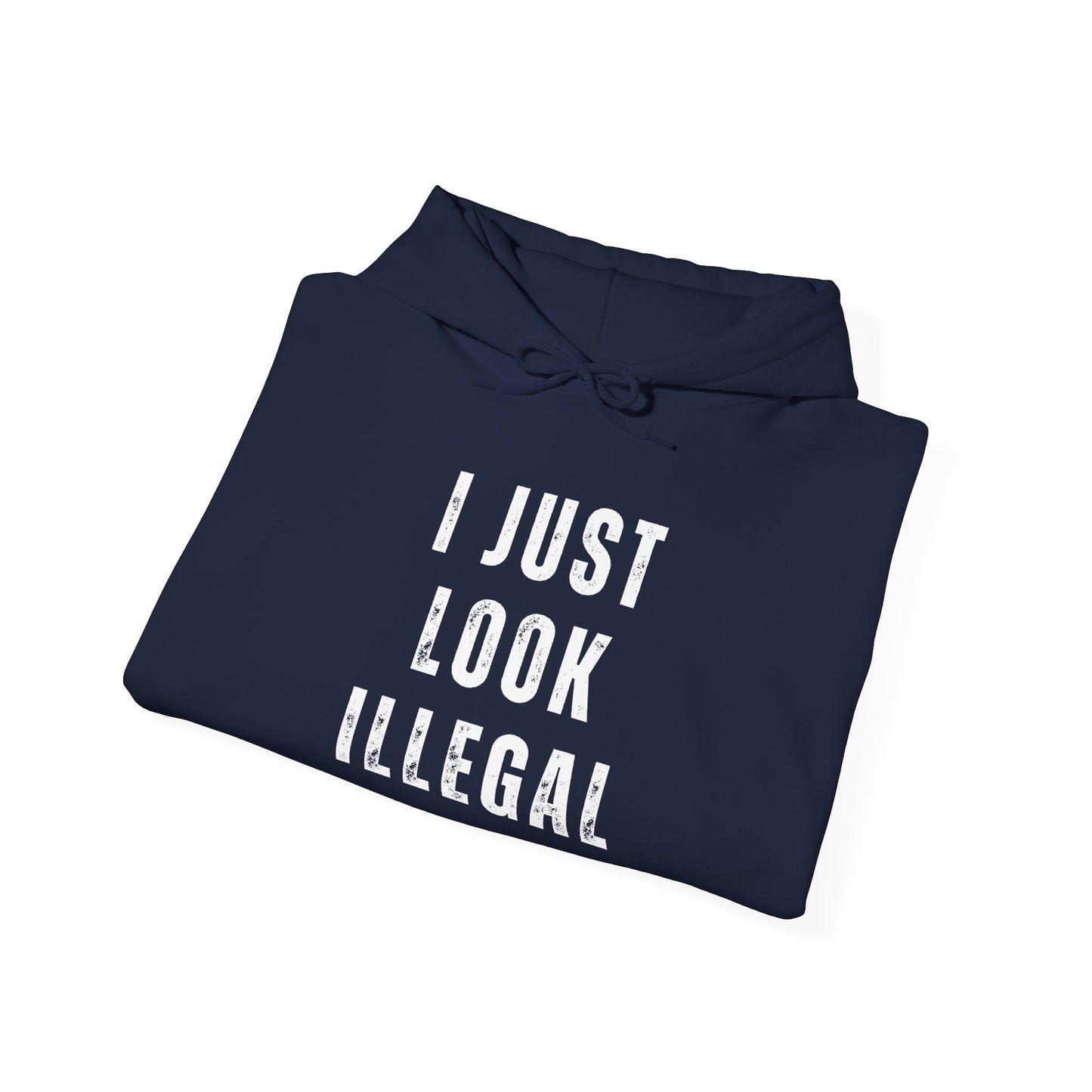 I Just Look Illegal Unisex Heavy Blend™ Hooded Sweatshirt - 1# Best Seller