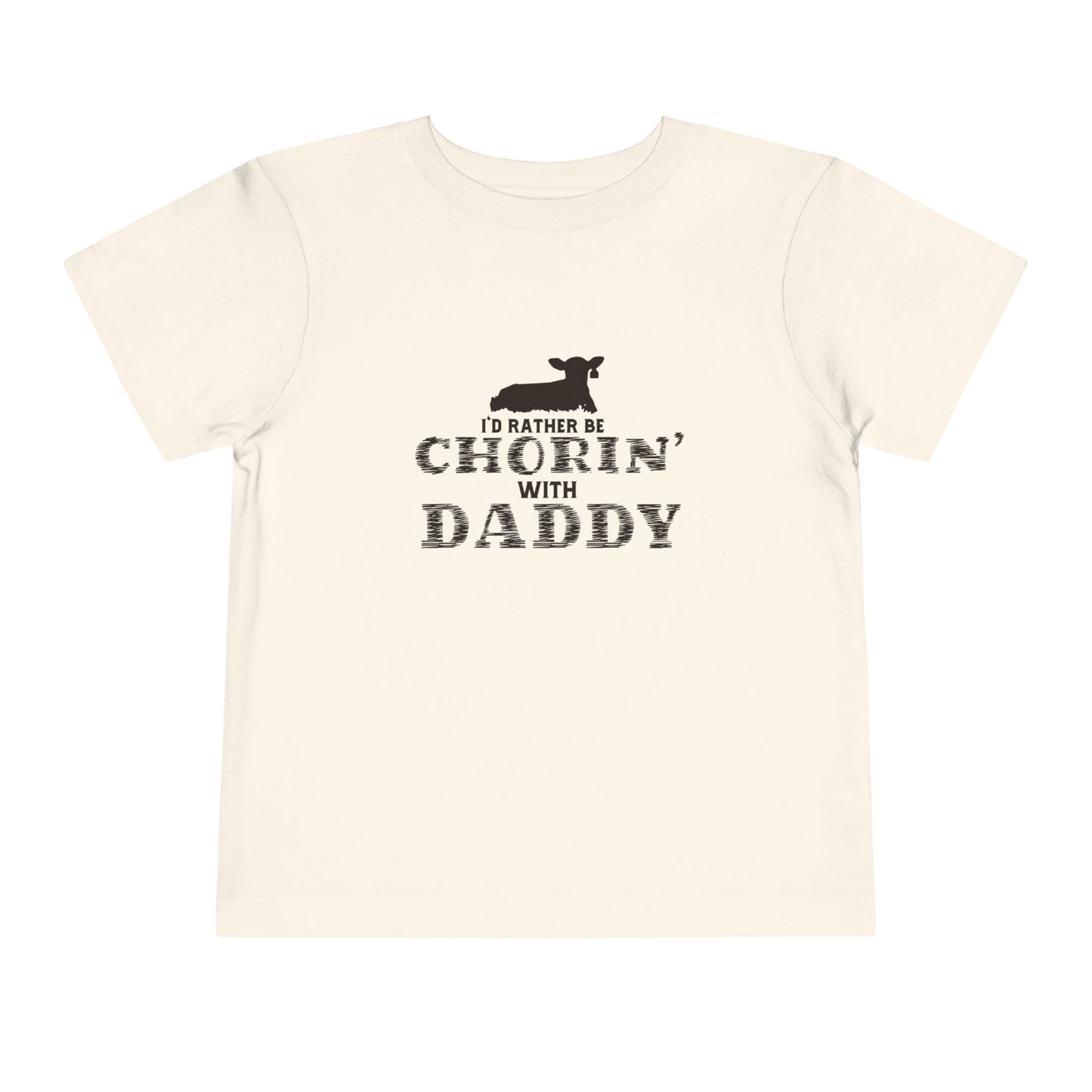 I'd Rather Be Chorin' with Daddy Toddler Tee - Cute Kids Shirt for Father's Day Farm Life Future Farmer Unisex