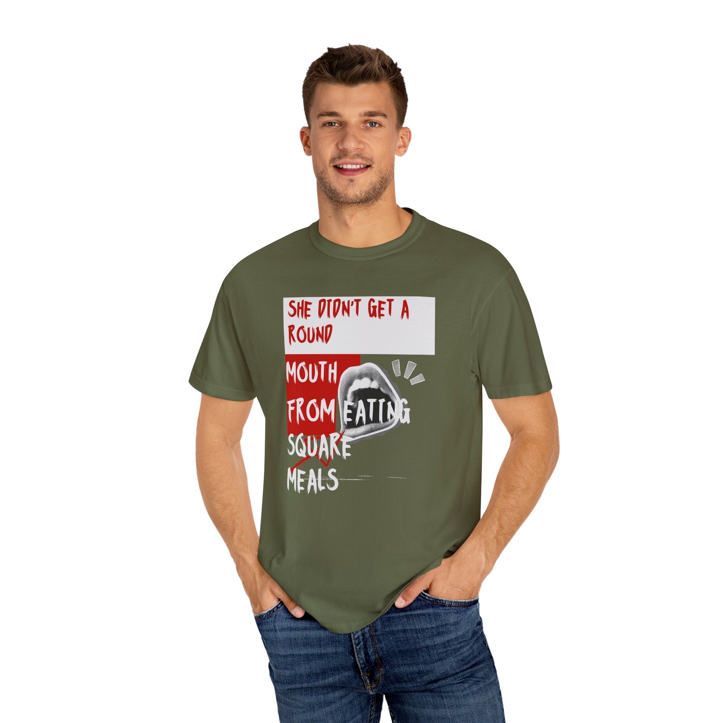Funny Unisex Garment-Dyed T-shirt - "She Didn't Get a Round Mouth from Eating" - Casual Humor Tee for Food Lovers