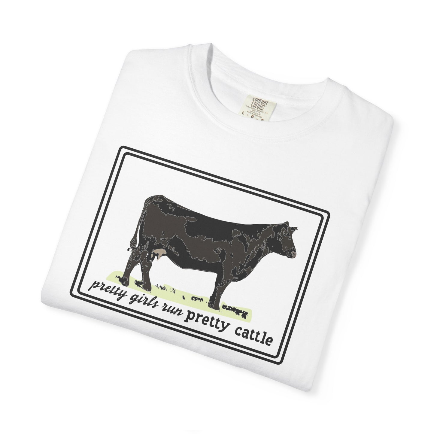 Pretty Girls Run Pretty Cattle - Casual Cow Graphic T-Shirt - Farm Momma, FFA, Summer, Show Cattle, Sale Barn - Multiple Colors