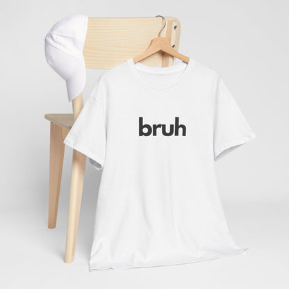 Yo Yo! BRUH.......Funny 'bruh' Unisex Heavy Cotton Tee - Casual Graphic Shirt for Everyday Wear Simple  9 Great Colors Mothers Fathers Day