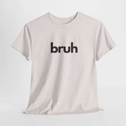 Yo Yo! BRUH.......Funny 'bruh' Unisex Heavy Cotton Tee - Casual Graphic Shirt for Everyday Wear Simple  9 Great Colors Mothers Fathers Day