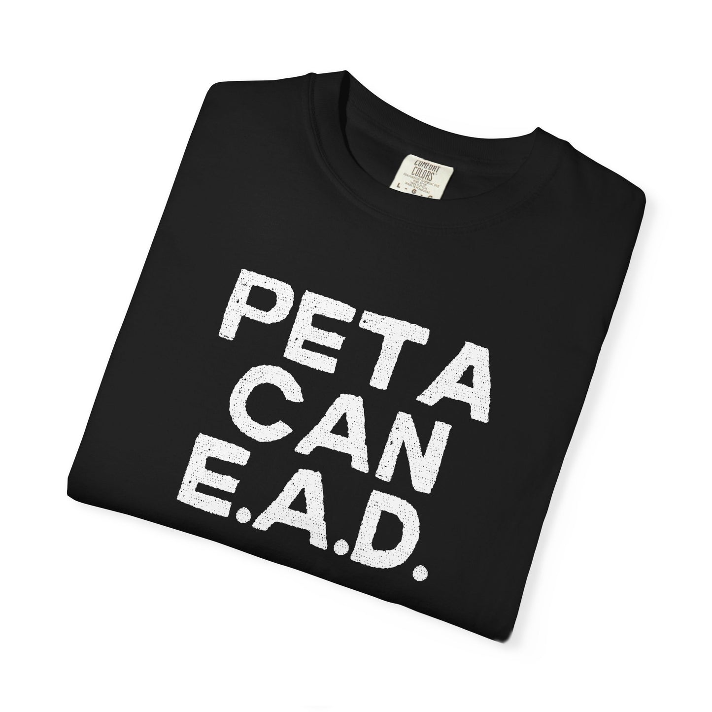 Hey Farmers!!! Here is one for you...... PETA CAN EAD!!! Unisex Tee, Cattle Farmer Tshirt, Farm Tshirt