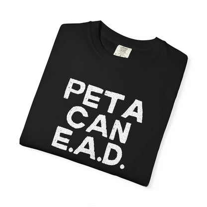 Hey Farmers!!! Here is one for you...... PETA CAN EAD!!! Unisex Tee, Cattle Farmer Tshirt, Farm Tshirt