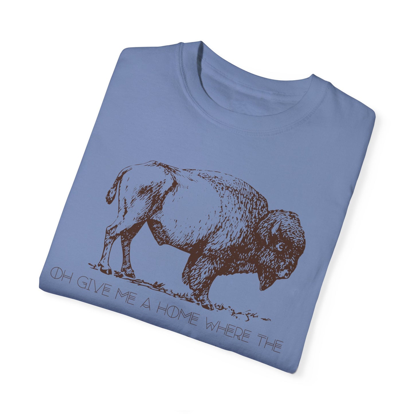 The  "Oh Give Me a Home Where the Buffalo Roam" Tee  4 Colors Available