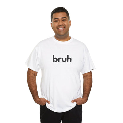 Yo Yo! BRUH.......Funny 'bruh' Unisex Heavy Cotton Tee - Casual Graphic Shirt for Everyday Wear Simple  9 Great Colors Mothers Fathers Day