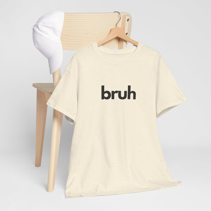 Yo Yo! BRUH.......Funny 'bruh' Unisex Heavy Cotton Tee - Casual Graphic Shirt for Everyday Wear Simple  9 Great Colors Mothers Fathers Day