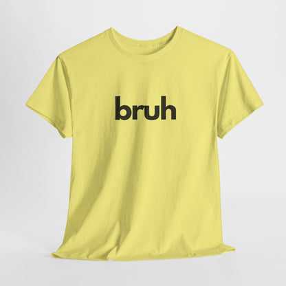 Yo Yo! BRUH.......Funny 'bruh' Unisex Heavy Cotton Tee - Casual Graphic Shirt for Everyday Wear Simple  9 Great Colors Mothers Fathers Day