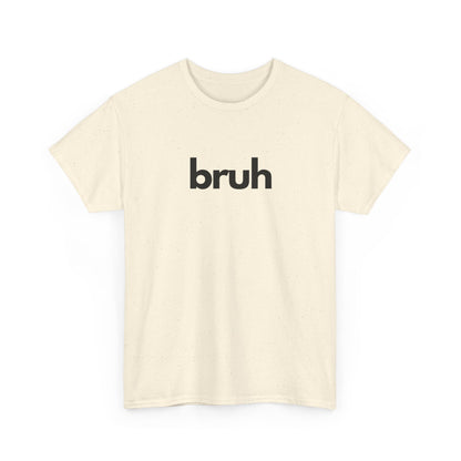 Yo Yo! BRUH.......Funny 'bruh' Unisex Heavy Cotton Tee - Casual Graphic Shirt for Everyday Wear Simple  9 Great Colors Mothers Fathers Day