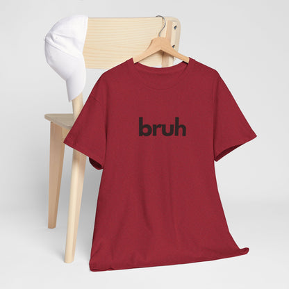 Yo Yo! BRUH.......Funny 'bruh' Unisex Heavy Cotton Tee - Casual Graphic Shirt for Everyday Wear Simple  9 Great Colors Mothers Fathers Day
