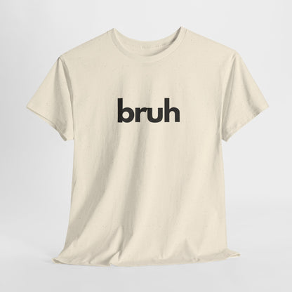 Yo Yo! BRUH.......Funny 'bruh' Unisex Heavy Cotton Tee - Casual Graphic Shirt for Everyday Wear Simple  9 Great Colors Mothers Fathers Day
