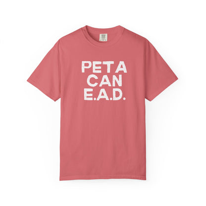 Hey Farmers!!! Here is one for you...... PETA CAN EAD!!! Unisex Tee, Cattle Farmer Tshirt, Farm Tshirt
