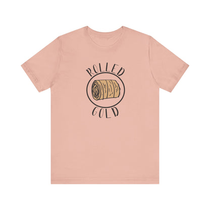 Hay Season Is Here.... Rolled Gold Tee - Fun  Jersey Tee for Farm Wives, Casual Wear, Tractors, Farm Mama, Cattle Feeding, Round Bales, Cattle, Cow