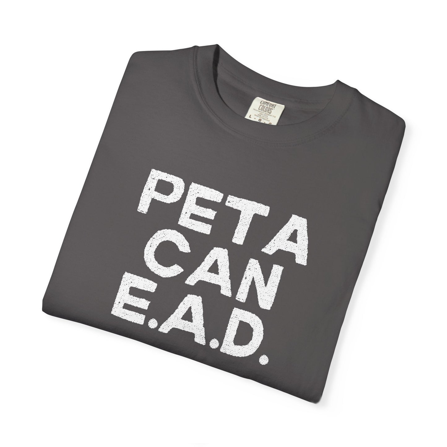 Hey Farmers!!! Here is one for you...... PETA CAN EAD!!! Unisex Tee, Cattle Farmer Tshirt, Farm Tshirt