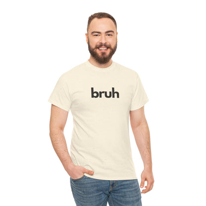 Yo Yo! BRUH.......Funny 'bruh' Unisex Heavy Cotton Tee - Casual Graphic Shirt for Everyday Wear Simple  9 Great Colors Mothers Fathers Day