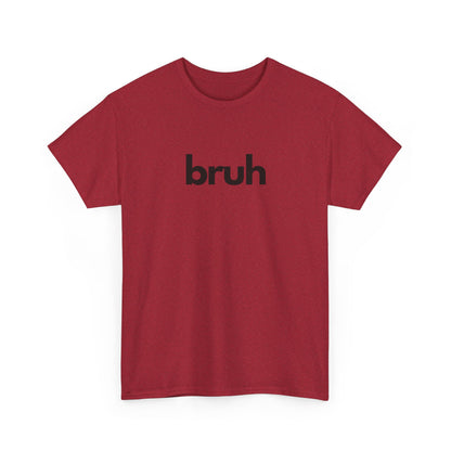 Yo Yo! BRUH.......Funny 'bruh' Unisex Heavy Cotton Tee - Casual Graphic Shirt for Everyday Wear Simple  9 Great Colors Mothers Fathers Day