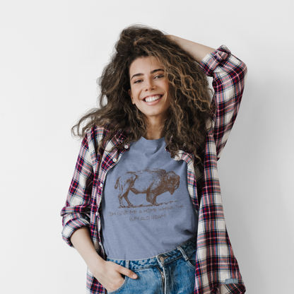 The  "Oh Give Me a Home Where the Buffalo Roam" Tee  4 Colors Available