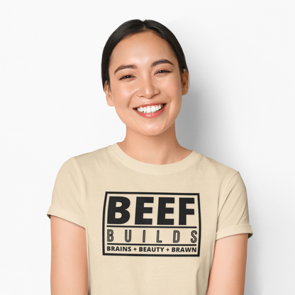Ladies... Farm Wives, Ranch Wives, Cowgirls, Beef Producers.... You Need this  BEEF BUILDS Brains + Beauty + Brawn T-Shirt