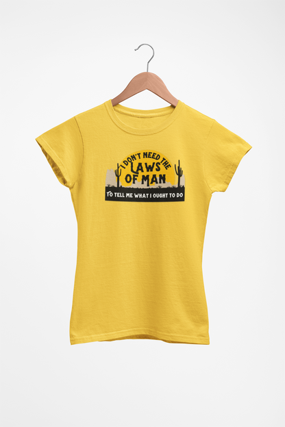 Rebel T-Shirt  'I Don't Need the Laws of Man To Tell Me What To Do' Trendy Layering Tee. Spring Summer Women's Top