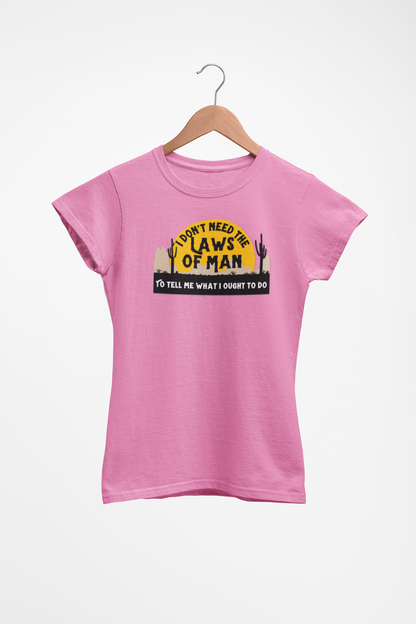 Rebel T-Shirt  'I Don't Need the Laws of Man To Tell Me What To Do' Trendy Layering Tee. Spring Summer Women's Top