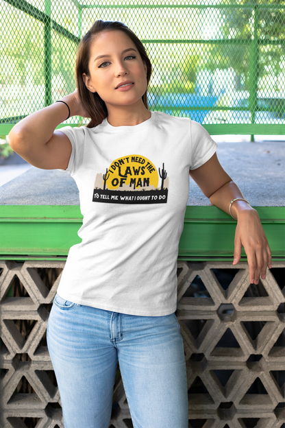 Rebel T-Shirt  'I Don't Need the Laws of Man To Tell Me What To Do' Trendy Layering Tee. Spring Summer Women's Top