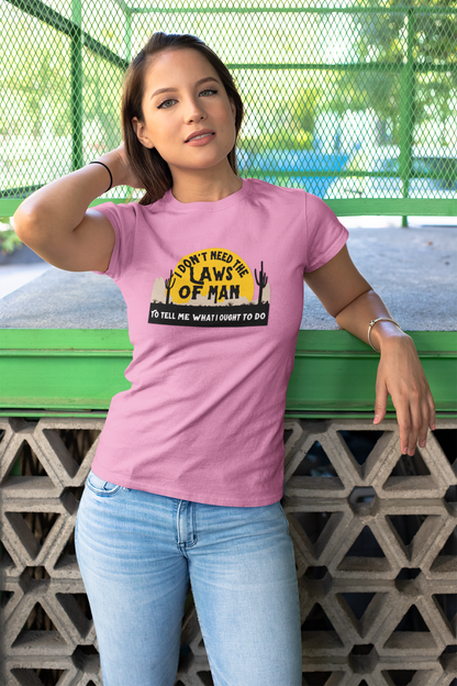Rebel T-Shirt  'I Don't Need the Laws of Man To Tell Me What To Do' Trendy Layering Tee. Spring Summer Women's Top