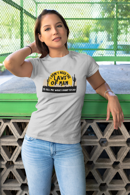 Rebel T-Shirt  'I Don't Need the Laws of Man To Tell Me What To Do' Trendy Layering Tee. Spring Summer Women's Top