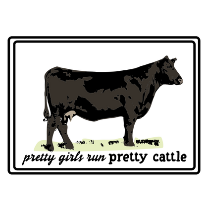 Pretty Girls Run Pretty Cattle - Casual Cow Graphic T-Shirt - Farm Momma, FFA, Summer, Show Cattle, Sale Barn - Multiple Colors