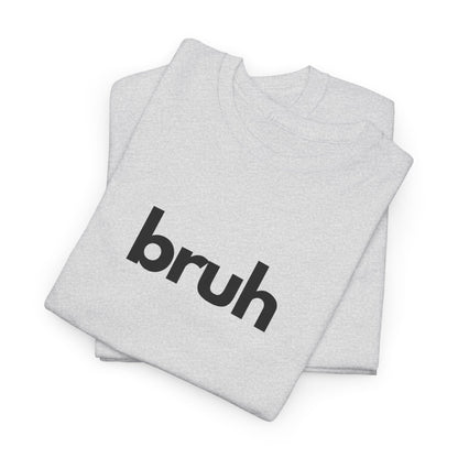 Yo Yo! BRUH.......Funny 'bruh' Unisex Heavy Cotton Tee - Casual Graphic Shirt for Everyday Wear Simple  9 Great Colors Mothers Fathers Day