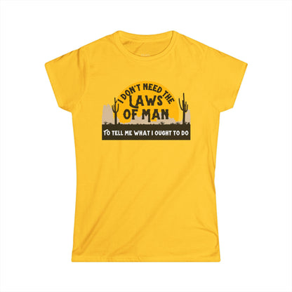Rebel T-Shirt  'I Don't Need the Laws of Man To Tell Me What To Do' Trendy Layering Tee. Spring Summer Women's Top