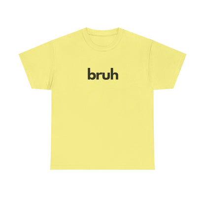 Yo Yo! BRUH.......Funny 'bruh' Unisex Heavy Cotton Tee - Casual Graphic Shirt for Everyday Wear Simple  9 Great Colors Mothers Fathers Day