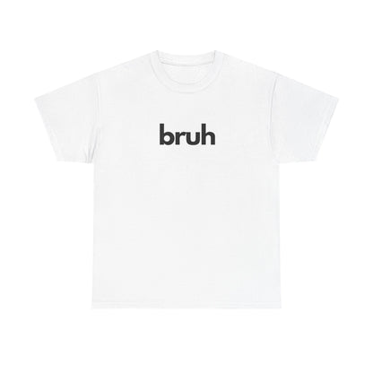 Yo Yo! BRUH.......Funny 'bruh' Unisex Heavy Cotton Tee - Casual Graphic Shirt for Everyday Wear Simple  9 Great Colors Mothers Fathers Day