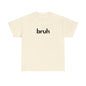 Yo Yo! BRUH.......Funny 'bruh' Unisex Heavy Cotton Tee - Casual Graphic Shirt for Everyday Wear Simple  9 Great Colors Mothers Fathers Day