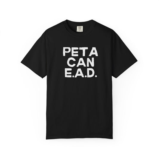 Hey Farmers!!! Here is one for you...... PETA CAN EAD!!! Unisex Tee, Cattle Farmer Tshirt, Farm Tshirt