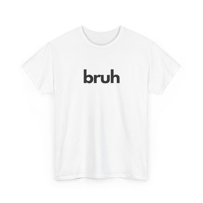 Yo Yo! BRUH.......Funny 'bruh' Unisex Heavy Cotton Tee - Casual Graphic Shirt for Everyday Wear Simple  9 Great Colors Mothers Fathers Day