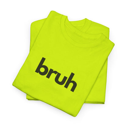Yo Yo! BRUH.......Funny 'bruh' Unisex Heavy Cotton Tee - Casual Graphic Shirt for Everyday Wear Simple  9 Great Colors Mothers Fathers Day