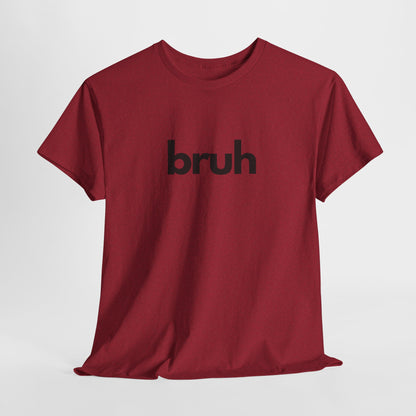 Yo Yo! BRUH.......Funny 'bruh' Unisex Heavy Cotton Tee - Casual Graphic Shirt for Everyday Wear Simple  9 Great Colors Mothers Fathers Day