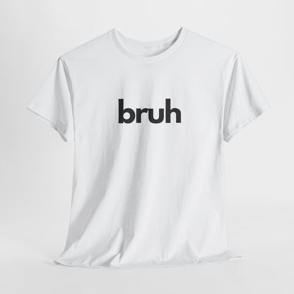 Yo Yo! BRUH.......Funny 'bruh' Unisex Heavy Cotton Tee - Casual Graphic Shirt for Everyday Wear Simple  9 Great Colors Mothers Fathers Day