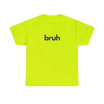Yo Yo! BRUH.......Funny 'bruh' Unisex Heavy Cotton Tee - Casual Graphic Shirt for Everyday Wear Simple  9 Great Colors Mothers Fathers Day